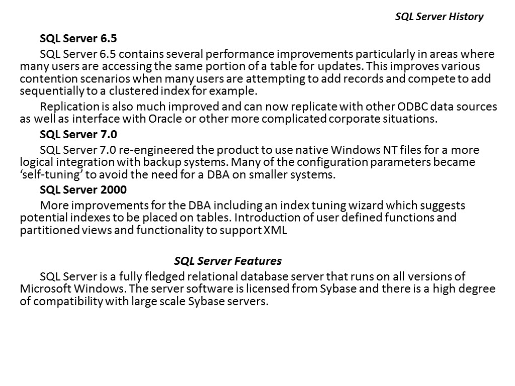 SQL Server History SQL Server 6.5 SQL Server 6.5 contains several performance improvements particularly